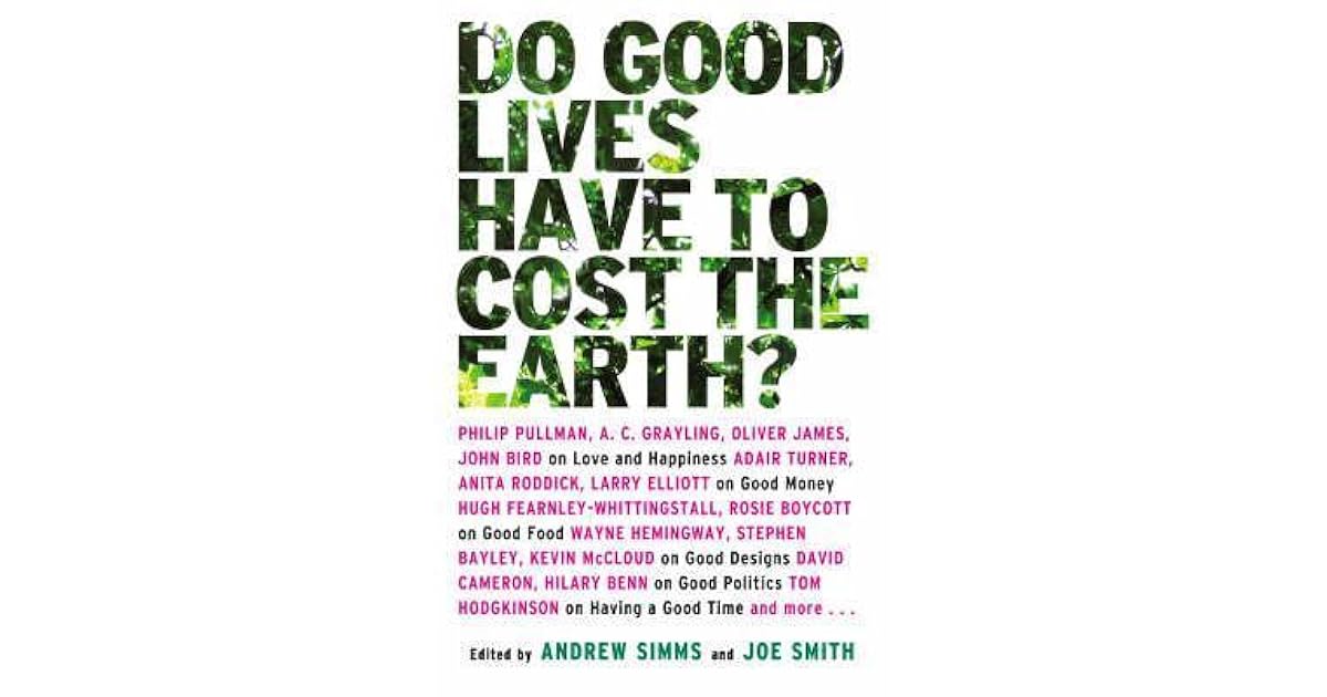 Do Good Lives Have to Cost the Earth? by Andrew Simms