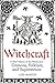 A Brief History of Witchcraft