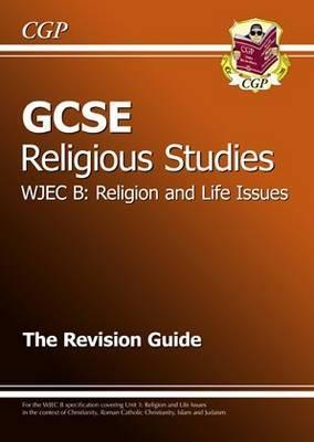 Religion and Life Issues: Religious Studies: WJEC B: The Revision Guide