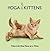 Yoga Kittens: Take Life One Pose at a Time