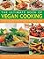 The Ultimate Book of Vegan Cooking: Everything You Need to Know About Going Vegan, from Choosing the Best Ingredients to Practical Advice on Health and Nutrition