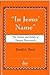 "In Jesus' Name": The History and Beliefs of Oneness Pentecostals