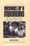 Memoirs of a Mbororo: The Life of Ndudi Umaru: Fulani Nomad of Cameroon (Cameroon Studies, 5)