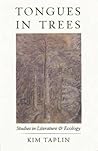 Tongues in Trees: Studies in Literature and Ecology