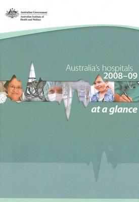 Australia's Hospitals 2008-09 At a Glance (Health Services Series, No. 37 June 2010)