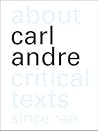 About Carl Andre: Critical Texts Since 1965