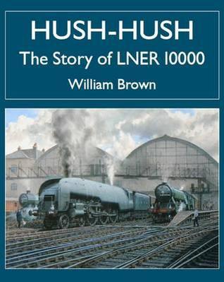 Hush-Hush: The Story of LNER 10000