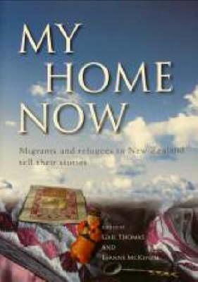 My Home Now: Migrants and Refugees to New Zealand Tell Their Stories