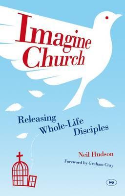 Imagine Church: Releasing Dynamic Everyday Disciples (Paperback)