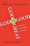 God is Great, God is Good by William Lane & Meister Chad...