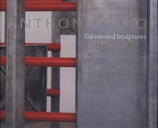 Anthony Caro: Galvanised Steel Sculptures