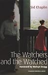 The Watchers and the Watched by Sid Chaplin