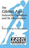 The Gilded Age: Industrial Capitalism and Its Discontents (Anvil Series (Huntington, N.y.)) The Gilded Age: Industrial Capitalism and Its Discontents (Anvil Series (Huntington, N.y.))