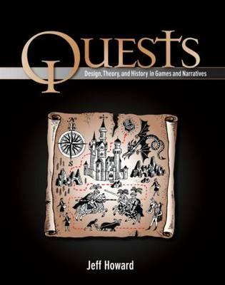 Quests: Design, Theory, and History in Games and Narratives (Paperback)