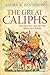 Great Caliphs: The Golden Age of the 'Abbasid Empire