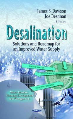 Desalination: Solutions and Roadmap for an Improved Water Supply (Water Resource Planning, Development and Management; Environmental Science, Engineering and Technology)