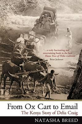From Ox Cart to Email: The Kenya Story of Delia Craig