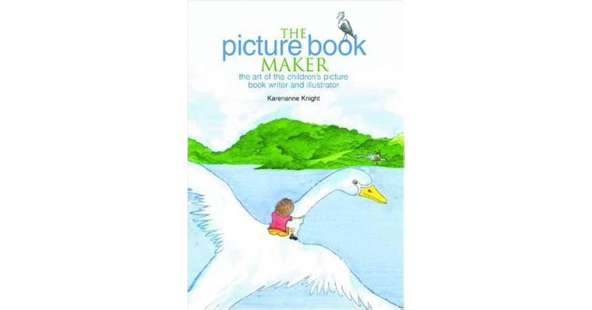 The Picture Book Maker The Art of the Children's Picture Book Writer