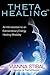 ThetaHealing: Introducing an Extraordinary Energy Healing Modality