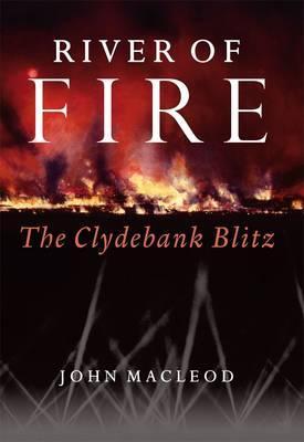 River of Fire: The Clydebank Blitz