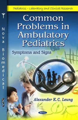 Common Problems in Ambulatory Pediatrics: Symptoms and Signs (Pediatrics - Laboratory and Clinical Research)