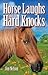 Horse Laughs and Hard Knocks