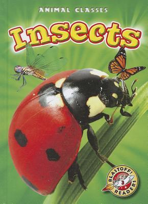 Insects (Blastoff! Readers: Animal Classes) (Blastoff Readers. Level 3)