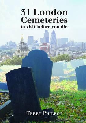 31 London Cemeteries to Visit Before You Die (Paperback)