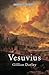Vesuvius: The Most Famous Volcano in the World