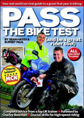 Pass the Bike Test (and Be a Great Rider Too!). Sean Hayes & Rupert Paul