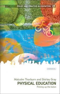 Physical Education: Picking Up the Baton (Policy and Practice in Education)