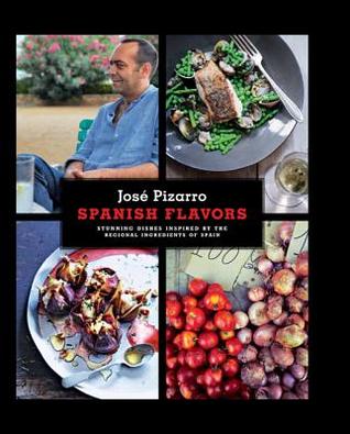 Spanish Flavors: Stunning Dishes Inspired by the Regional Ingredients of Spain (Hardcover)
