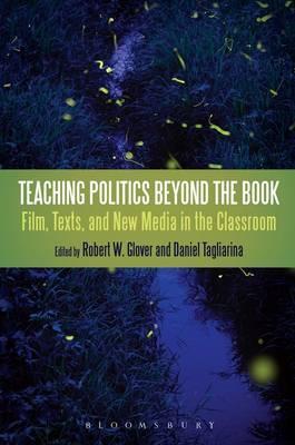 Teaching Politics Beyond the Book: Film, Texts, and New Media in the Classroom (Kindle Edition)