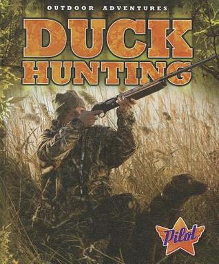 Duck Hunting (Pilot Books: Outdoor Adventures)