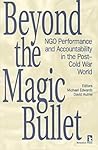 Beyond the Magic Bullet: NGO performance and accountability in the post Cold War world