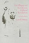 Liu Shaoqi and the Chinese Cultural Revolution (East Gate Books)
