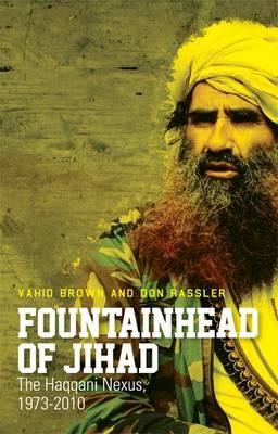 Fountainhead of Jihad: The Haqqani Nexus, 1973-2010 (Hardcover)