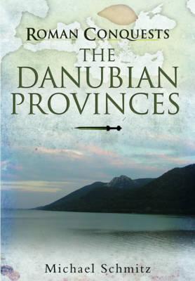 The Danube Frontier: The Danube Frontier (Roman Conquests)