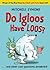 Do Igloos Have Loos? by Mitchell Symons