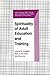 Spirituality of Adult Education and Training (The Professional Practices in Adult Education and Human Resource Development Series)