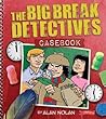 The Big Break Detectives casebook