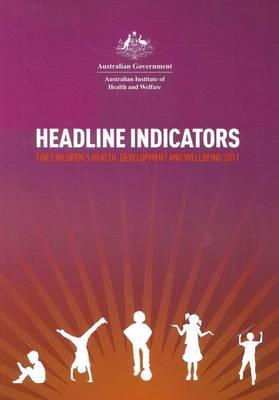 Headline Indicators for Children's Health, Development and Wellbeing 2011