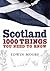 Scotland : 1000 Things You ...