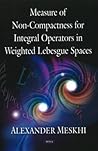 Measure of Non-Compactness For Integral Operators in Weighted Lebesgue Spaces