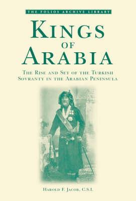 Kings of Arabia: The Rise and Set of the Turkish Sovranty in the Arabian Peninsula (Folios Archive Library)
