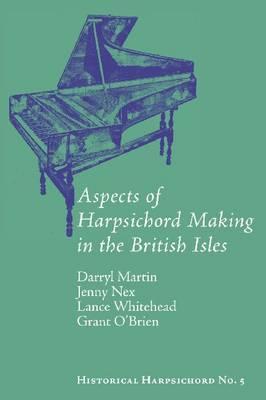 Aspects of Harpsichord Making in the British Isles (Historiacal Harpsichord)