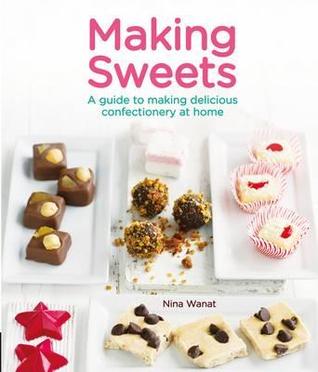 Making Sweets: A Guide to Making Delicious Confectionery at Home (Paperback)