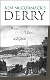 Ken McCormack's Derry: Heroes, Villains and Ghosts