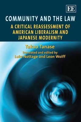 Community and the Law: A Critical Reassessment of American Liberalism and Japanese Modernity (Hardcover)