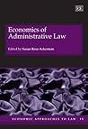 Economics of Administrative Law (Economic Approaches to Law series, 15)